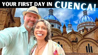 Things To Do on Your 1st Day in CUENCA ECUADOR!