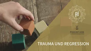 Trauma und Regression // Podcast #208