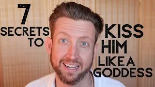 7 Secrets to Kiss Him Like a Goddess
