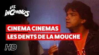 Les Inconnus - Cinéma cinémas les dents de la mouche