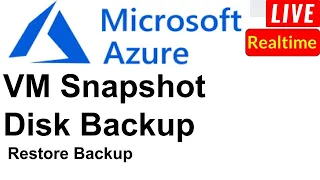 Azure VM Snapshot , Disk Backup and Restore