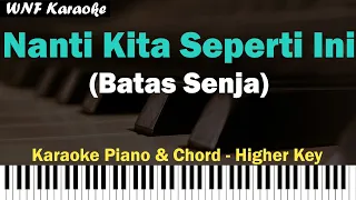 Batas Senja - Nanti Kita Seperti Ini (Karaoke Higher Key & Chord)