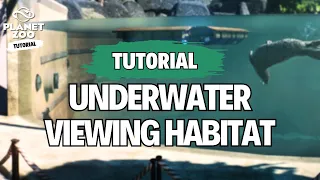 This is How To Make an Underwater Viewing Habitat in Planet Zoo