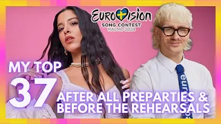 Top 37 Eurovision 2024 (Before Rehearsals & After Preparties) | My Top ESC 2024