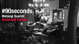 #90seconds | Rembrandt Frerichs, A wind invisible sweeps us through the world | Matangi Quartet