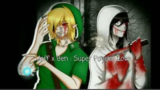 Jeff x Ben : Super Psycho Love