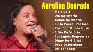 Aurelina Dourado - A Vitória Chegou, É Dia de Vitória ... - Cd Completo Pra Todo Mundo Ouvir