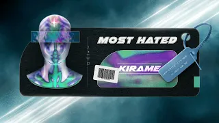 KIRAME - MOST HATED