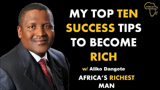 Africa's Richest Man | Aliko Dangote | Top Ten Sucess Tips | How To Become Rich |