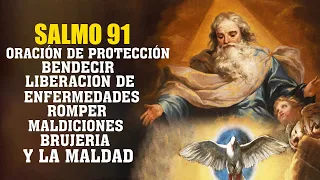 SALMO 91 LA ORACIÓN MÁS PODEROSA DEL UNIVERSO PARA BENDECIR, PROTECCIÓN Y LIBERACION DE ENFERMEDADES