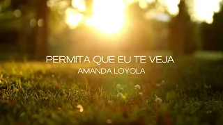 Permita Que Eu Te Veja -  Amanda Loyola / video status com letra