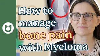 What causes myeloma bone pain? How can bone pain be managed?
