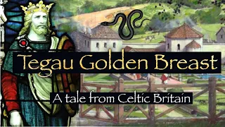 Tegau of the Golden Breast | A Story from King Arthur's Britain (Celtic Folklore & Mythology)