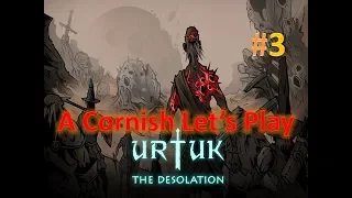 Urtuk: The Desolation: A Cornish Let's Play #3