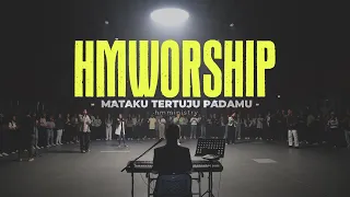 HMMINISTRY | Mataku Tertuju Pada-Mu Medley | Worship Session