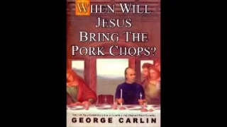 George Carlin ~ When Will Jesus Bring the Pork Chops ~ Full Audio Book