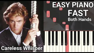 Careless Whisper (FAST) Both Hands Easy Piano Tutorial