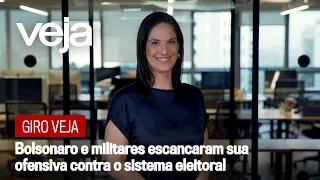 Giro VEJA | Bolsonaro e militares escancaram sua ofensiva contra o sistema eleitoral