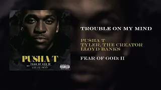 Pusha T - Trouble On My Mind (Extended) (feat. Tyler, The Creator & Lloyd Banks)