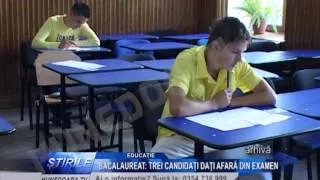 BACALAUREAT: TREI CANDIDAŢI DAŢI AFARĂ DIN EXAMEN