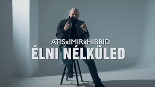 ATIS X IMIR X HIBRID - ÉLNI NÉLKÜLED (OFFICIAL MUSIC VIDEO)