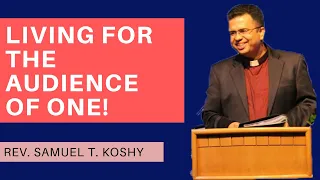 Living for the Audience of One! | Session 5 | Spiritual Disciplines | Rev. Samuel T.  Koshy