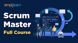 Certified Scrum Master Full Course | Scrum Master Training | Scrum Master Course | Simplilearn