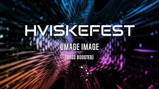 Umage Image HVISKEFEST (Bass Boosted)