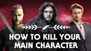 On Writing: how to kill your main character [ Game of Thrones l Vikings ]