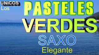 RECUERDOS LOS PASTELES VERDES-INSTRUMENTALES-SAXO ELEGANTE