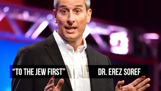 "To The Jew First" - by Dr. Erez Soref