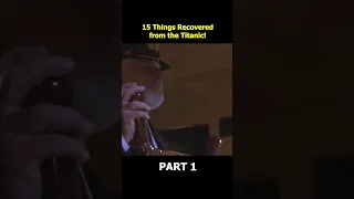 15 Terrifying Things Recovered from the Titanic!  Part 1