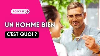 #33 - Homme bien et sérieux en Amour c'est quoi: 16 signes qui ne trompent pas