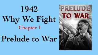 Why We Fight - Chapter 1: Prelude to War
