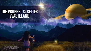 The Prophet & Keltek - Wasteland (Original Mix)