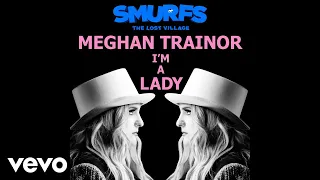 Meghan Trainor - I’m a Lady (from SMURFS: THE LOST VILLAGE)