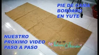 PREPARANDO PIE DE CAMA BORDADO EN YUTE