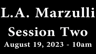 L. A. Marzulli (Session 2) August 19, 2023