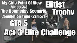 GTA 5 - Act 3: Elite Challenge The Doomsday Scenario Duo Elitist Trophy 3/3 My Girls Point Of View