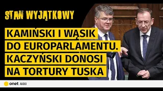 Kamiński i Wąsik do Europarlamentu. Kaczyński donosi na tortury Tuska. Morawiecki boi się Czarnka