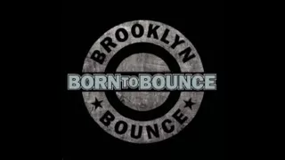 Brooklyn Bounce - Born to Bounce