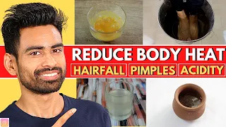 5 Amazing Ways to Reduce Body Heat (Hairfall, Pimples, Acidity)