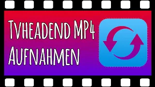 Tvheadend & SAT IP #6 Aufnahmen in MP4 Konvertieren