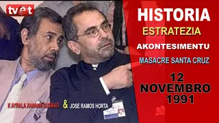 HISTORIA: ESTRATEZIA AKONTESIMENTU MASACRE SANTA CRUZ, 12 NOVEMBRO 1991 [ KXG & JRH ]