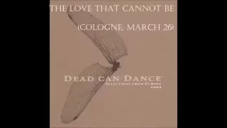 Dead Can Dance: The Love That Cannot Be (Cologne, March 26)