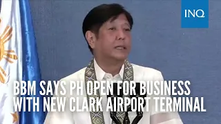 Bongbong Marcos says PH ‘open for business’ with new Clark Airport terminal