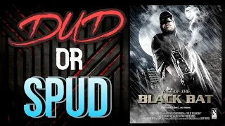 DUD or SPUD - Rise Of The Black Bat | MOVIE REVIEW