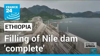 Ethiopia says filling of Nile Renaissance mega-dam complete • FRANCE 24 English