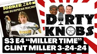 Dirty Knobs Podcast S3 E4 Clint Miller