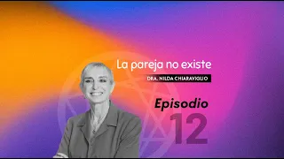 ENEAGRAMA CONOCETE EP. 12- LA PAREJA NO EXISTE FT. DRA. NILDA CHIARAVIGLIO